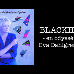 BLACKHEART – en odyssé genom Eva Dahlgrens 80-tal